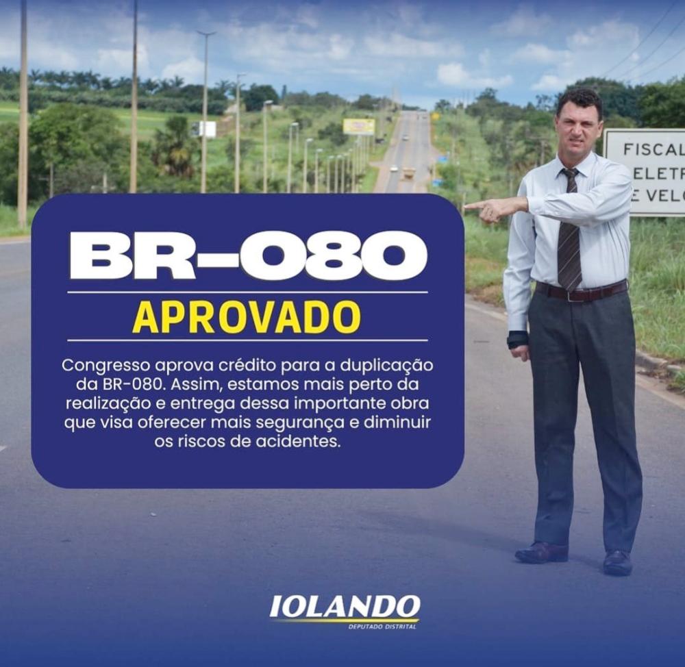 Prioridade do governador Ibaneis Rocha: Deputado Iolando ressalta a importância da duplicação da BR 080 